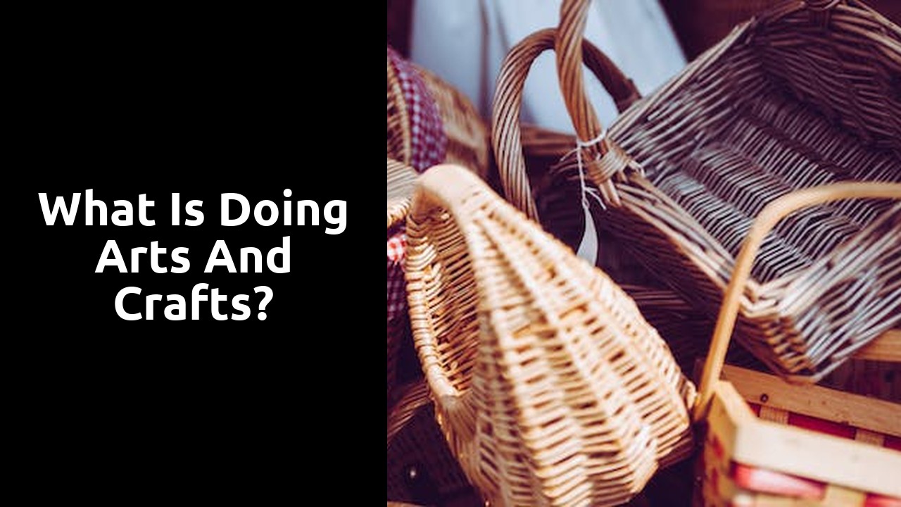 What is doing arts and crafts?